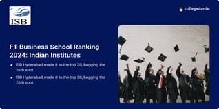 ISB Hyderabad, IIMB, IIMA and IIM Indore Featured in Top 100 in FT Business School Rankings 2024
